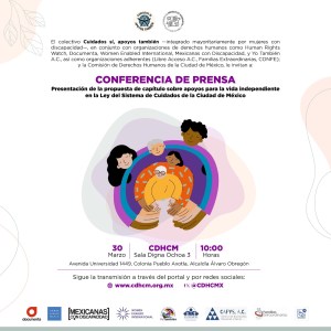 Cartel de conferencia de prensa del colectivo “Cuidados sí, apoyos también” sobre la propuesta de apoyos para la vida independiente en la Ley del Sistema de Cuidados de la Ciudad de México. Incluye una imagen de varias personas abrazándose. Los logos de las organizaciones participantes 30 de marzo a las 10:00 horas en la CDHCM Sala Digna Ochoa 3.