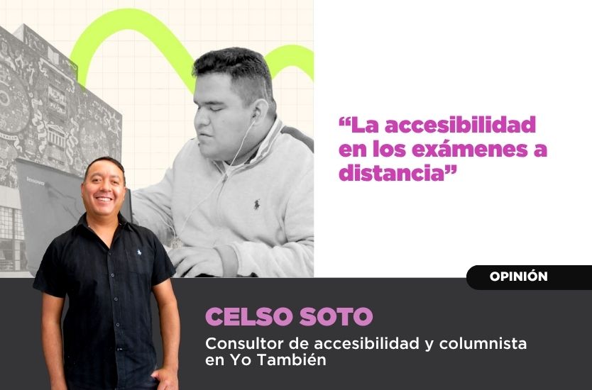 Ilustración de Celso Soto, consultor de accesibilidad y columnista de Yo También. A un costado aparece una persona frente a una computadora, en alusión a los exámenes a distancia.